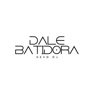 Dale Batidora by Kevo DJ