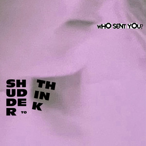 Who Sent You? by Shudder To Think