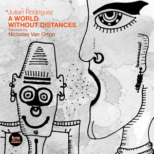 A World Without Distances - Nicholas Van Orton Remix by Nicholas Van Orton, Julian Rodriguez