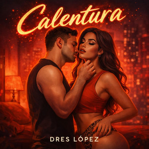 CALENTURA by DRES LOPEZ