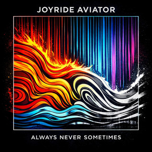 Always Never Sometimes by Joyride Aviator