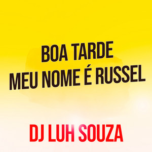 Dj Luh Souza - Boa Tarde Meu Nome É Russel