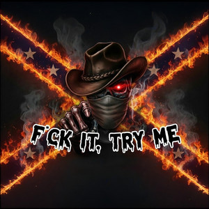 F*CK IT. TRY ME by DustyMic