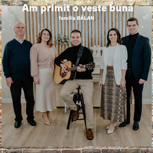Familia Bălan - Am Primit O Veste Bună