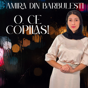 Amira din Barbulesti - O, ce copilas!