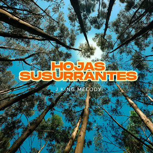 Hojas Susurrantes by J King Melody