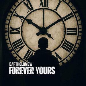 Forever Yours (Radio Edit) by Bartholomew