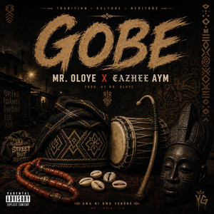 GOBE by Mr Oloye, EAZHEE AYM