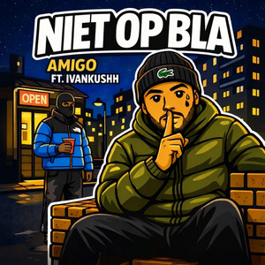 Niet Op Bla by Amigo, Ivankushh
