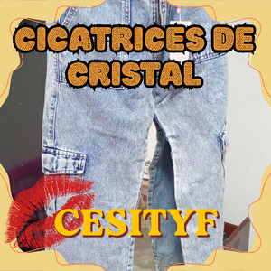CICATRICES DE CRISTAL by CESITYF