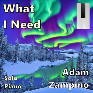 What I Need by Adam Zampino