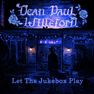 Let The Jukebox Play by Dean Paul Willeford