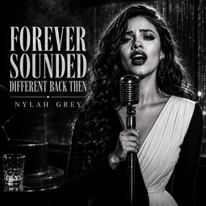 Forever Sounded Different Back Then (Jazz Blues) by Nylah Grey