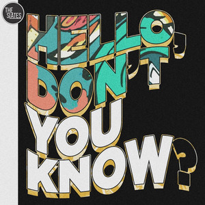 Hello, Don't You Know? by The Slates
