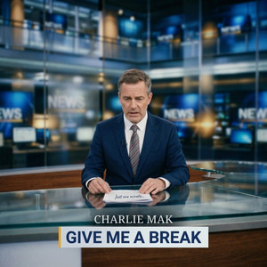 Give Me A Break by Charlie Mak
