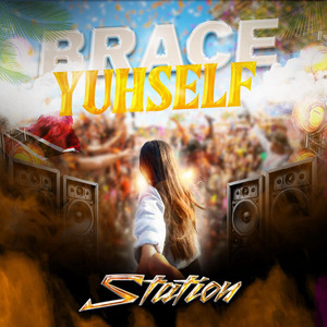 Station! - Brace Yuhself