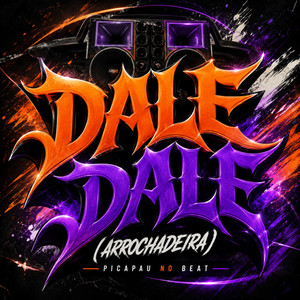 Dale Dale (Arrochadeira) by Picapau No Beat