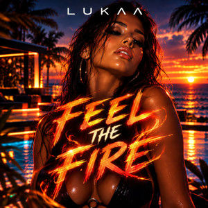FEEL THE FIRE by LUKAA