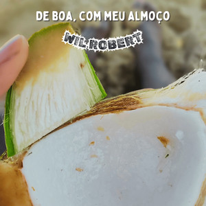 Wil Robert - De Boa, Com Meu Almoço