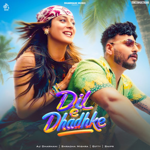 Dil E Dhadhke by AJ DHARMANI, Gifty, Snipr, Shradha Mishra