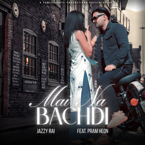 Mai Na Bachdi by Jazzy Rai, Param Heon