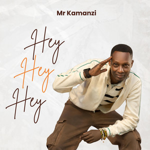 Hey Hey Hey by Mr Kamanzi