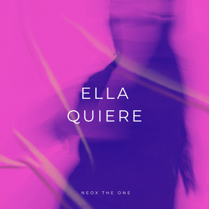 Ella Quiere by Neox The One