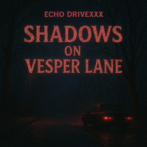 SHADOWS ON VESPER LANE by Echo Drive3x