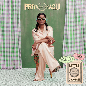 Good Love 2.0 - Little Dragon Remix by Priya Ragu, Little Dragon