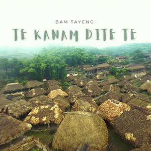 Te Kanam Dite Te by Bam Tayeng