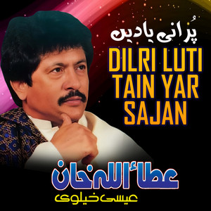 Attaullah Khan Esakhelvi - Dilri Luti Tain Yar Sajan