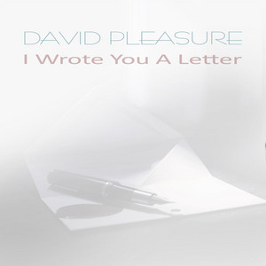 I Wrote You a Letter by David Pleasure