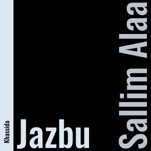 Khassida - Jazbu (Sallim Alaa) [feat. Hizbut Tarqiyyah]