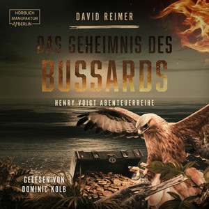 Das Geheimnis des Bussards [Henry Voigt Abenteuerreihe, Band 3 (ungekürzt)]