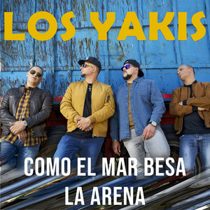 Los Yakis - Como el Mar Besa la Arena