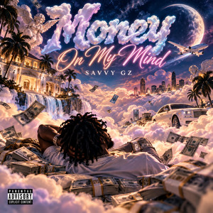 Money on my Mind by SAVVY GZ