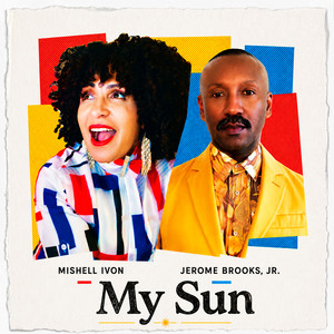 My Sun - song and lyrics by Mishell Ivon, Jerome Brooks, Jr