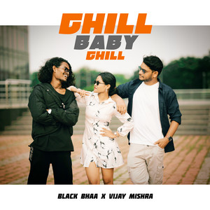 Chill Baby Chill by Black Bhaa, Vijay Mishra