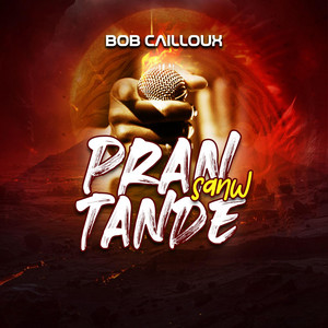 Bob Cailloux - Pran Sanw Tande