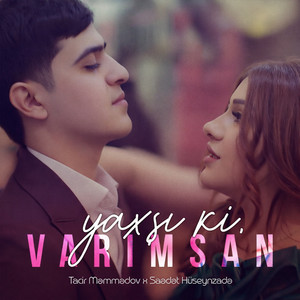 Yaxşı ki Varımsan by Tacir Məmmədov, Səadət Hüseynzadə