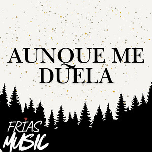AUNQUE ME DUELA by FRIAS MUSIC