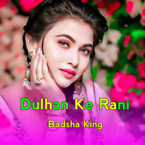 Badsha King - Dulhan Ke Rani