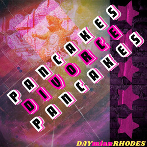 Pancakes, Divorce, Pancakes by DAYmianRHODES