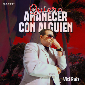Quiero Amanecer Con Alguien by Viti Ruiz