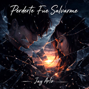 Perderte Fue Salvarme by Jay Arlo