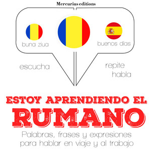 Estoy Aprendiendo el Rumano (Escucha, Repite, Habla : Curso de Idiomas)
