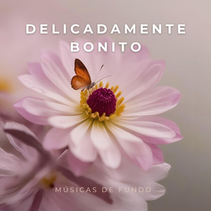 Delicadamente Bonito by Musicas de Fundo