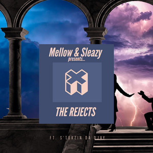 Mellow & Sleazy - The Rejects (feat. S'tukzin Da Djay)