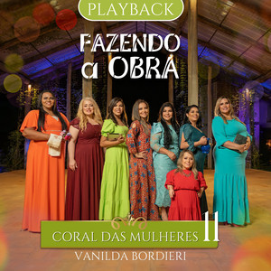Vanilda Bordieri - Fazendo a Obra: Coral das Mulheres 11 (Playback)