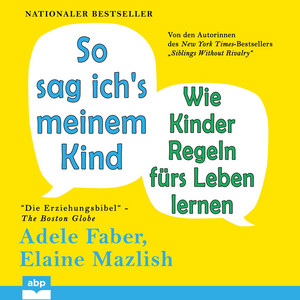 So sag ich's meinem Kind [Wie Kinder Regeln fürs Leben lernen (Ungekürzt)]